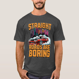 Car Racing Straight Roads Are Boring Racerack retr Tシャツ