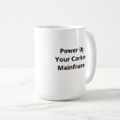 Carbon Mainframeの電源投入 | コーヒおもしろいーマググ コーヒーマグカップ (正面右)