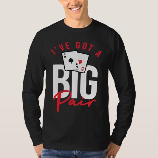 Card Players Poker Gambling I've Got A Big Pair Tシャツ (正面)