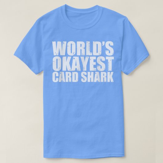 Card Shark World's Okayest Funny Tシャツ (デザイン正面)