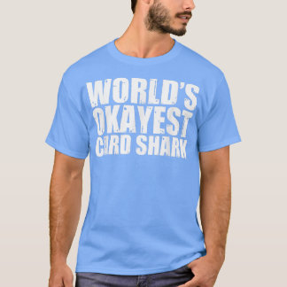 Card Shark World's Okayest Funny Tシャツ