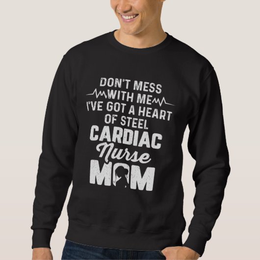 Cardiac Nurse Mom Cardiology Don t Mess with Heart スウェットシャツ (正面)