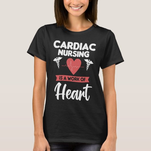 Cardiac Nursing Is A Work Of Heart Cardiologist He Tシャツ (正面)