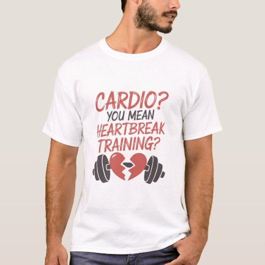 Cardio You Mean Heartbreak Training Broken Heart Tシャツ (正面)