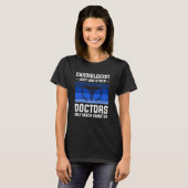 Cardiologist Just Like Other Doctors Only Much Sma Tシャツ (正面フル)