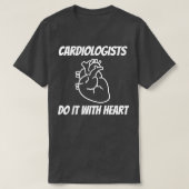 Cardiologists Do it With Heart Tシャツ (デザイン正面)