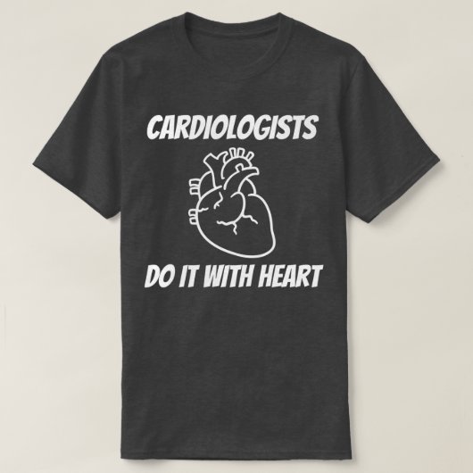 Cardiologists Do it With Heart Tシャツ (デザイン正面)