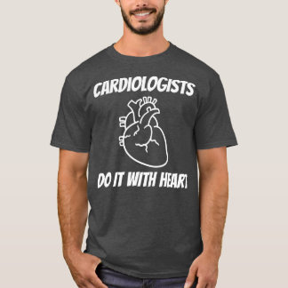 Cardiologists Do it With Heart Tシャツ