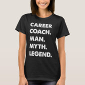 Career Coach Man Myth Legend Tシャツ (正面)