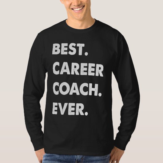 Career Coach Profession Best Career Coach Ever Tシャツ (正面)