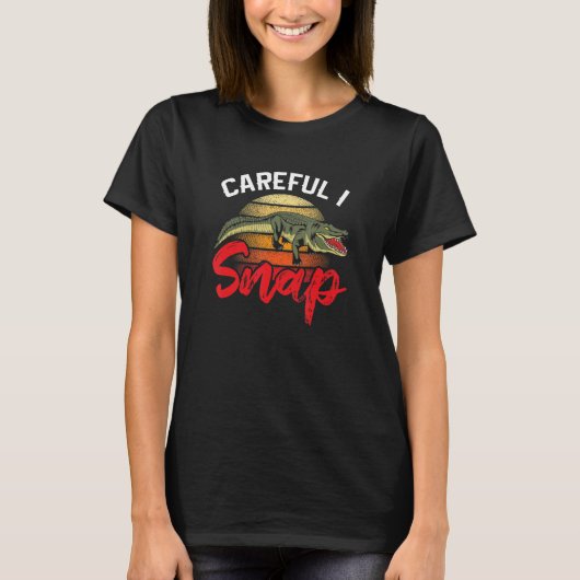 Careful I Snap for Men Women Crocodile   Tシャツ (正面)