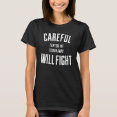 Careful in too fat to run away will fight tシャツ (正面)