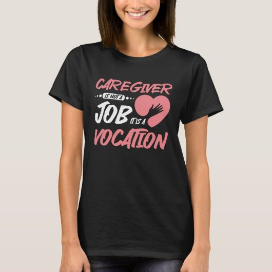 Caregiver is not a job it is a vocation tシャツ (正面)