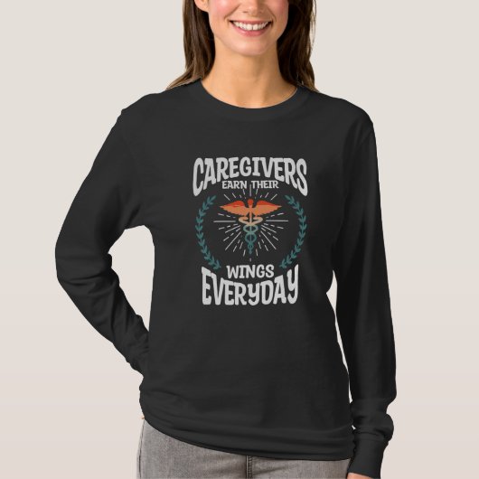 Caregivers Earn Their Wings Everyday Caregiver Nur Tシャツ (正面)