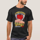 Caregivers Earn Their Wings Everyday   Tシャツ (正面)