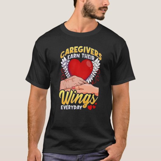 Caregivers Earn Their Wings Everyday   Tシャツ (正面)