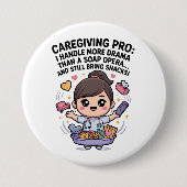Caregiving Pro Funny Soap Opera Drama   缶バッジ (正面)