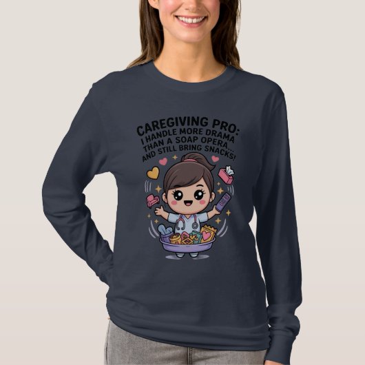 Caregiving Pro Funny Soap Opera Drama   Tシャツ (正面)