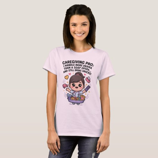 Caregiving Pro Funny Soap Opera Drama   Tシャツ (正面フル)