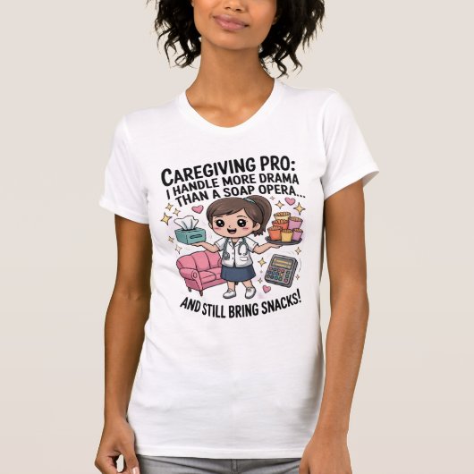Caregiving Pro Funny Soap Opera Drama T-Shirt  Tシャツ (正面)