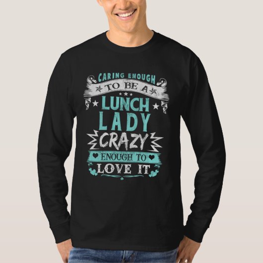 Caring Enough To Be A Lunch Lady Fun School Cafete Tシャツ (正面)