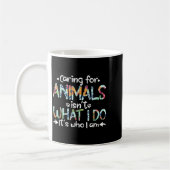 Caring For Animals Isn't What I Do It's Who I Am  コーヒーマグカップ (左)