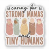Caring for Strong Mamas and Tiny Humans Sticker シール (正面)
