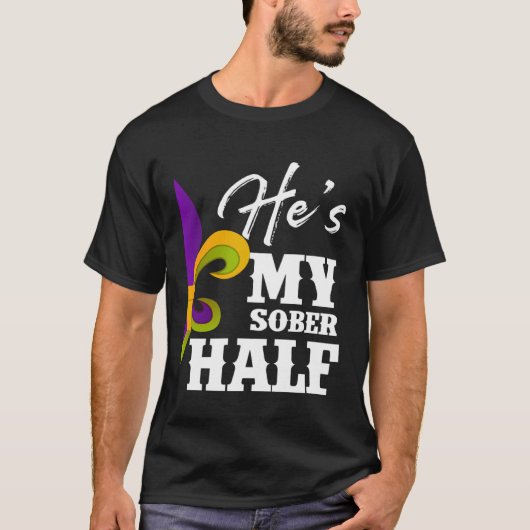 Carnival Party He s My Sober Half Mardi Gras Coupl Tシャツ (正面)