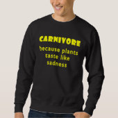 Carnivore Because Plants Taste Like Sadness  2 スウェットシャツ (正面)