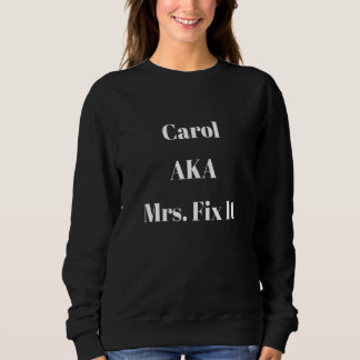 Carol Aka Mrs Fit It  Sarcastic Diy Saying スウェットシャツ