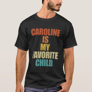 Caroline Is My Favorite Child Caroline Tシャツ