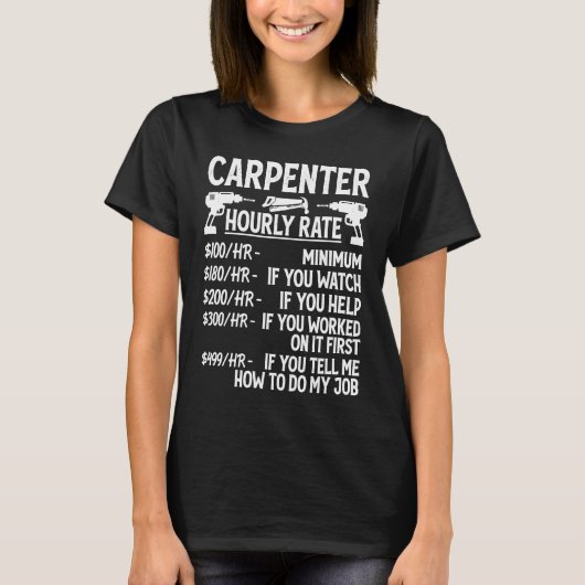 Carpenter Hourly Rate For Woodworker  Carpenter Re Tシャツ (正面)