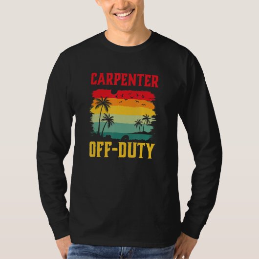 Carpenter On Holiday Off Duty  Summer Break Outfit Tシャツ (正面)