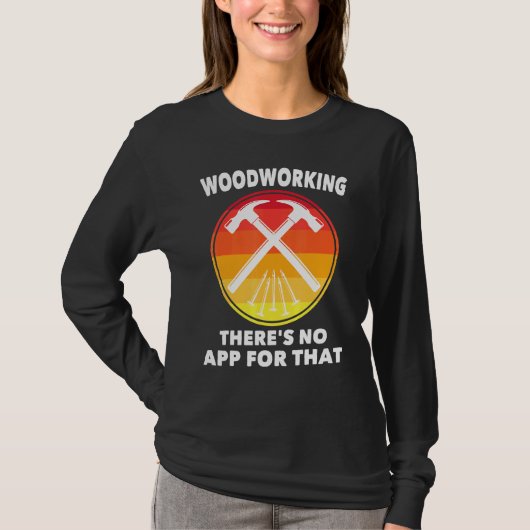 Carpenter - Woodworking Theres No App For That - C Tシャツ (正面)