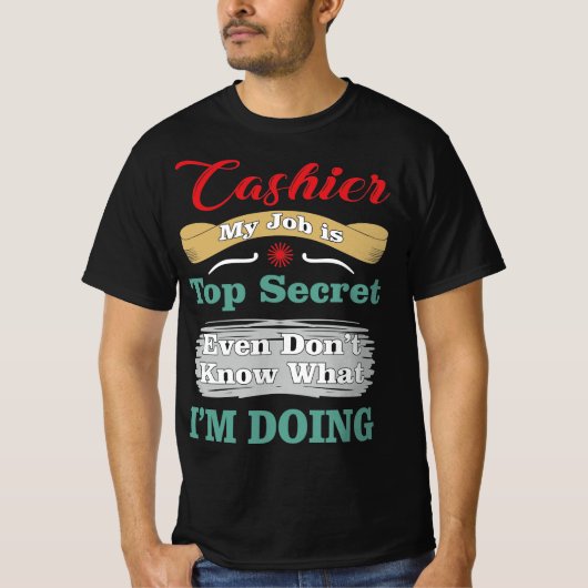 Cashier My Job Is Top Secret Funny Quote Tシャツ (正面)