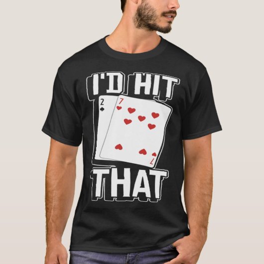 casino for men i would hit that gambler  1 tシャツ (正面)