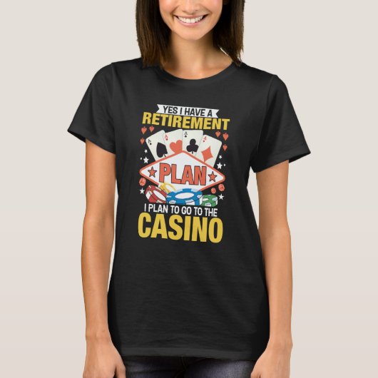 Casino Poker Gambler Yes I Do Have A Retirement Pl Tシャツ (正面)