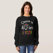 Cassie is 40 Let s Fiesta スウェットシャツ (正面フル)