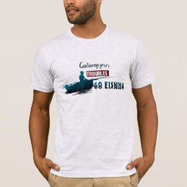 Castawayあなたの悩み，ゴー魚釣りTシャツ Tシャツ