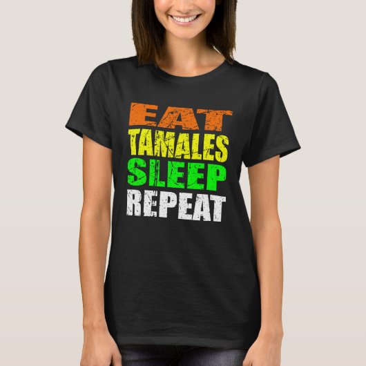 Casual Yet Edgy Eat Tamales Sleep Again New Mexico Tシャツ (正面)