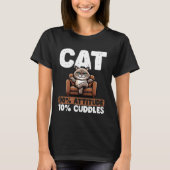 Cat 90 Attitude 10 Cuddles Cat Funny Grumpy Tシャツ (正面)