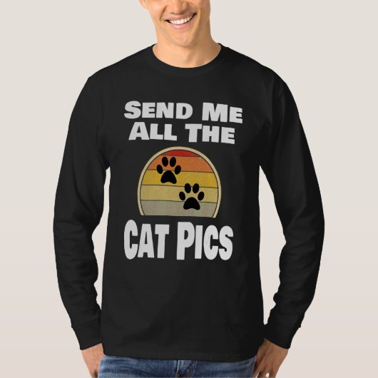 Cat   Animal Pet Owner Send Me All The Cat Pics   Tシャツ (正面)