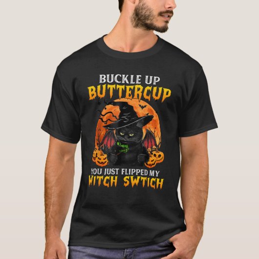 Cat Buckle Up Buttercup You Just Flipped My Witch  Tシャツ (正面)