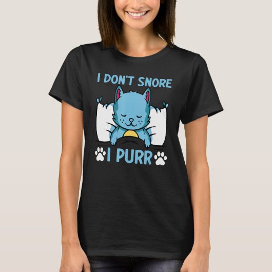 Cat  Cat Meme I Don't Snore I Purr I  Cat Tシャツ (正面)