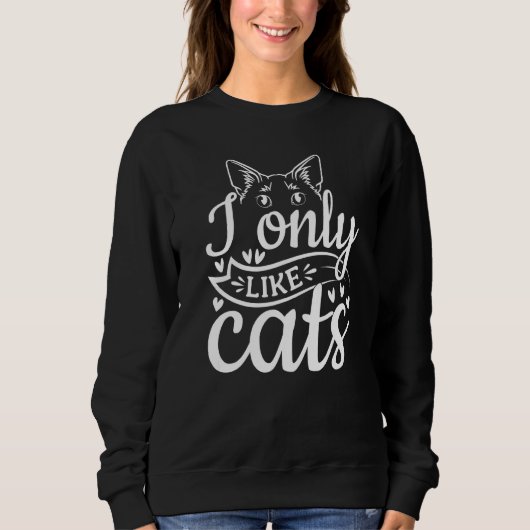 Cat Cat Owner I Only Like Cats スウェットシャツ (正面)