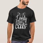 Cat Cat Owner I Only Like Cats Tシャツ (正面)