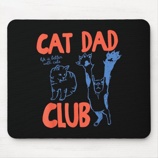 Cat Dad Club Funny Life Is Better With Cats  マウスパッド (正面)