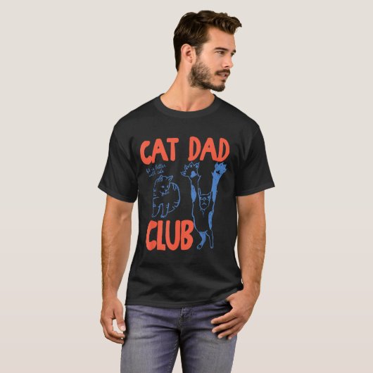 Cat Dad Club Funny Life Is Better With Cats Tシャツ (正面フル)