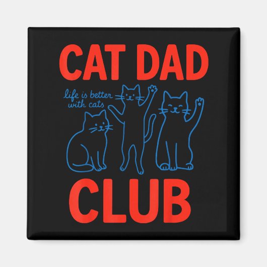 Cat Dad Club Life Is Better With Cats Father's Day マグネット (正面)