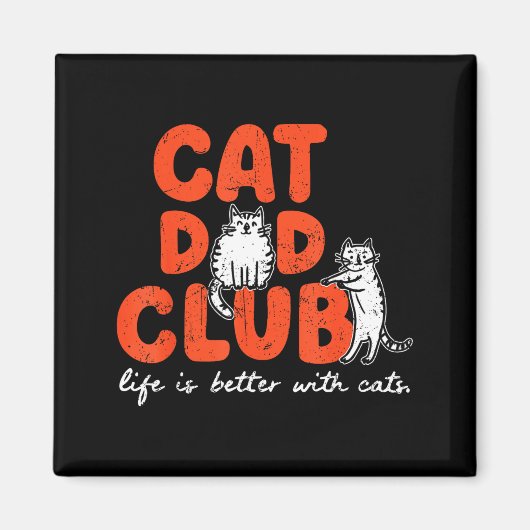 Cat Dad Club Life Is Better With Cats Father's Day マグネット (正面)